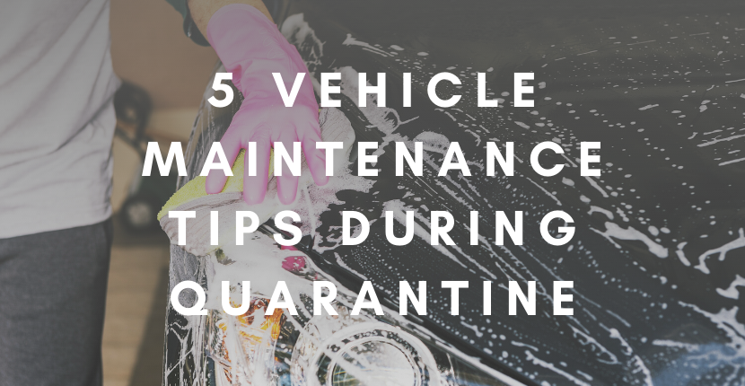 5 vehicle maintenance tips during quarantine