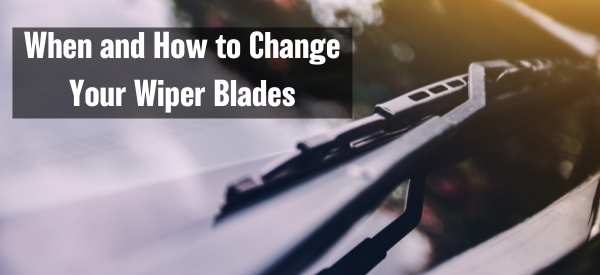 When and How to Change Your Wiper Blades