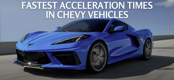 Fastest Acceleration Times in Chevy Vehicles