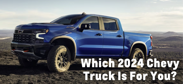 Which 2024 Chevy Truck Is For You?